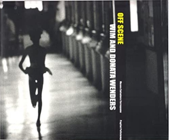 Catalogo della Mostra: - Off scene. Wim e Donata Wenders.