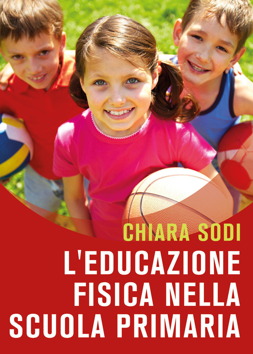 Libri Sodi Chiara - L' Educazione Fisica Nella Scuola Primaria