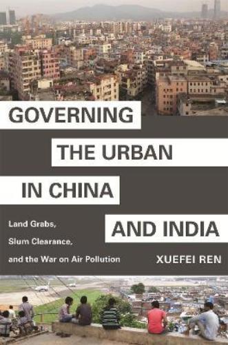 Xuefei Ren Governing the Urban in China and India (Tascabile)