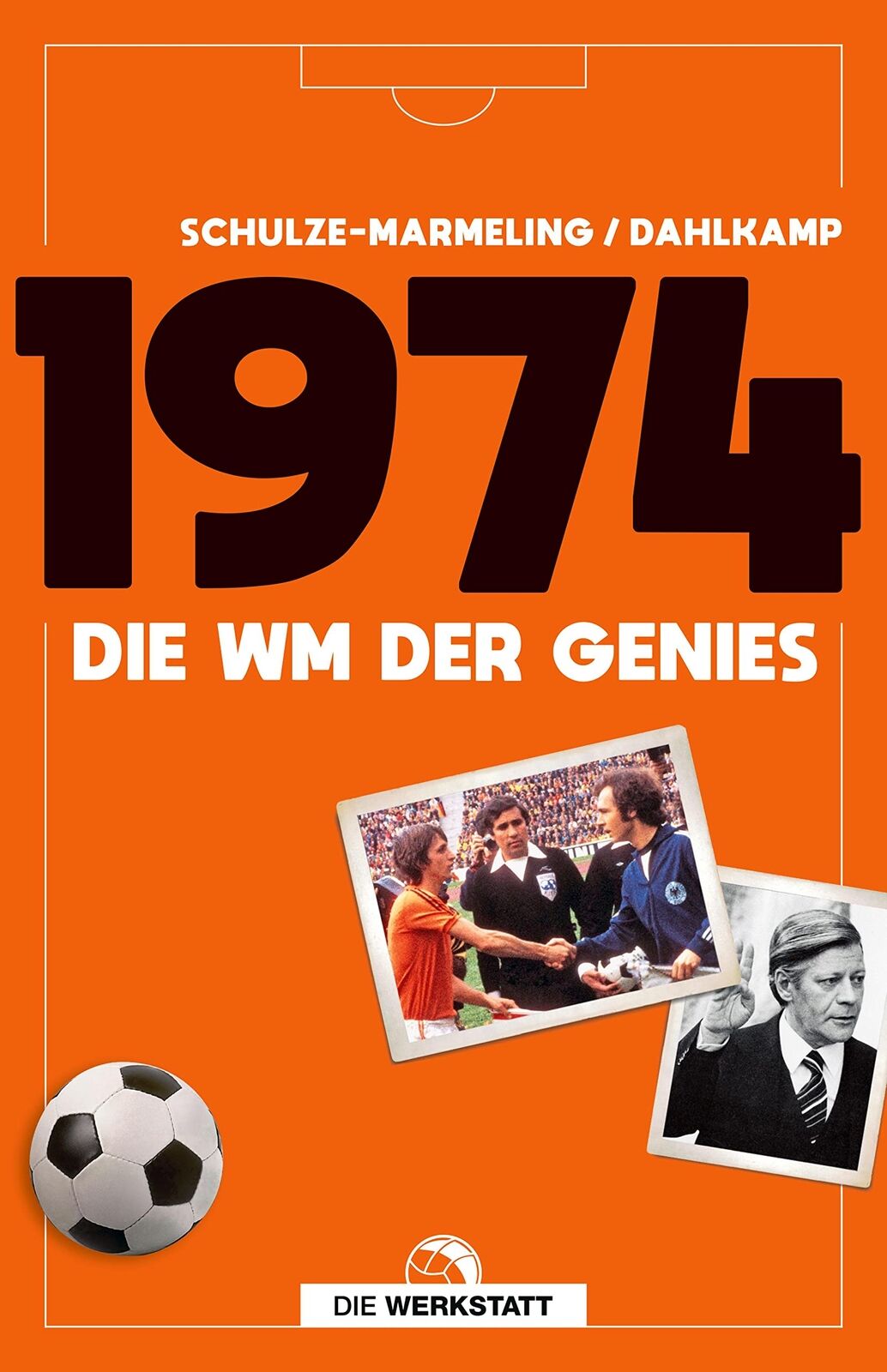 Dietrich Schulze-Marmeling Hubert Dahlk 1974: Die WM der Gen (Copertina rigida)