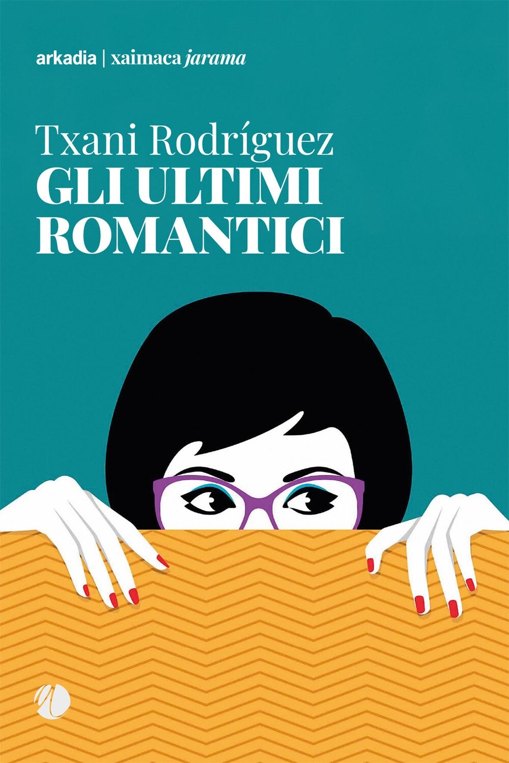 Gli ultimi romantici - [Arkadia Editore]