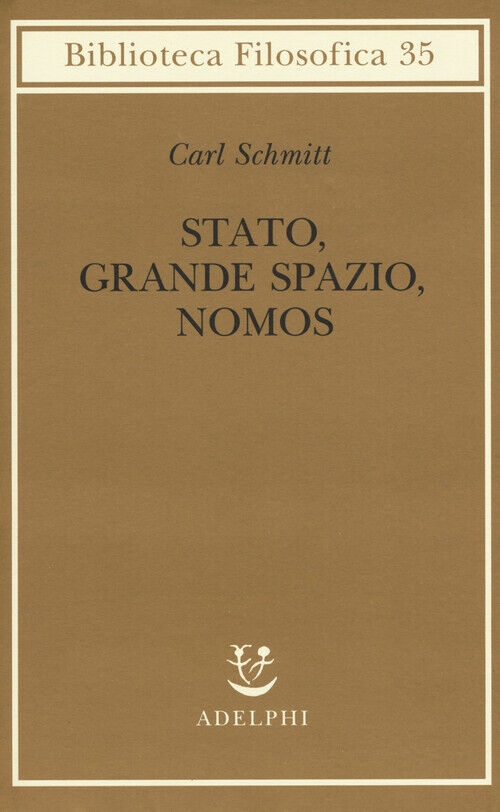 Stato, grande spazio, nomos - Schmitt Carl