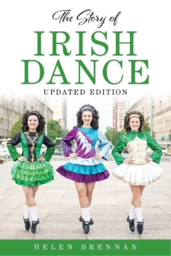 Helen Brennan The Story of Irish Dance (Tascabile)