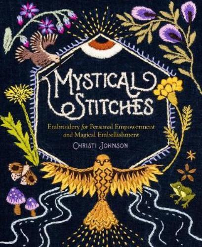 Christi Johnson Mystical Stitches: Embroidery for Personal Em (Copertina rigida)