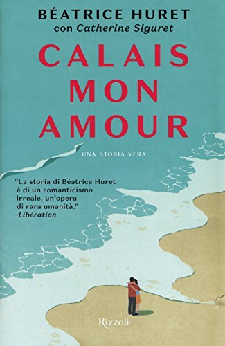 9788817097970 Calais mon amour - Catherine Siguret,Beatrice Huret,M. Maddamma