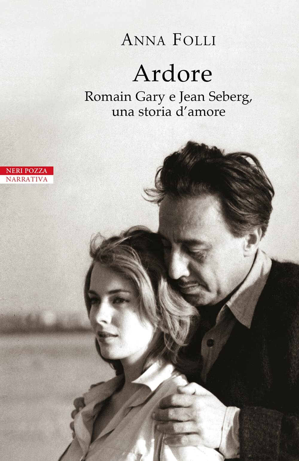 Libri Anna Folli - Ardore. Romain Gary E Jean Seberg, Una Storia D'amore