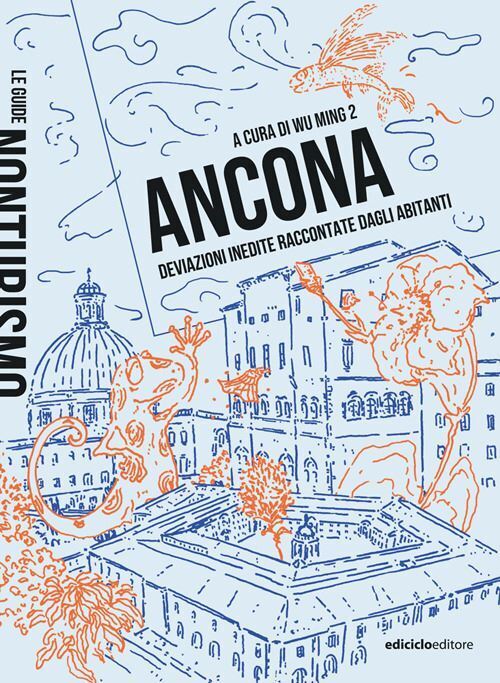 ANCONA - DEVIAZIONI INEDITE RACCONTATE DAGLI ABITANTI  - WU MING 2 (Curatore) -
