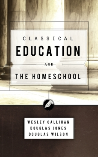 Douglas Wilson Wes Callihan Douglas Classical Education and the Home (Tascabile)