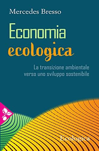 Libri Mercedes Bresso - Economia Ecologica. La Transizione Ambientale Verso Uno