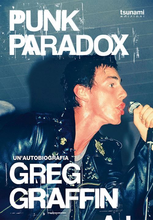 PUNK PARADOX, GREG GRAFFIN UN'AUTOBIOGRAFIA  - GRAFFIN GREG - Tsunami