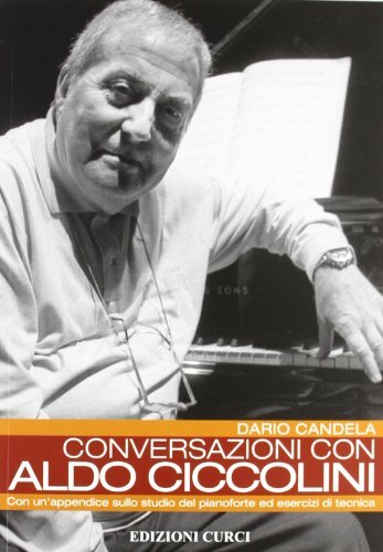 9788863951219 Conversazioni con Aldo Ciccolini. Con un'appendice...zi di tecnica