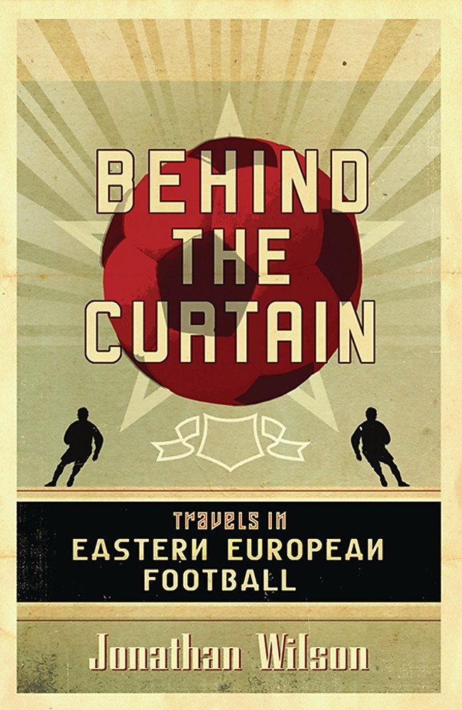 9780752879451 Behind the Curtain: Football in Eastern Europe - Jonathan Wilson,J