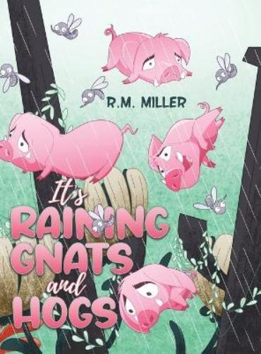 R M Miller It's Raining Gnats and Hogs (Copertina rigida)