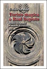 9788862734516 Torino magica e real segreto. Delitti alchemici e ...i di Saliceto