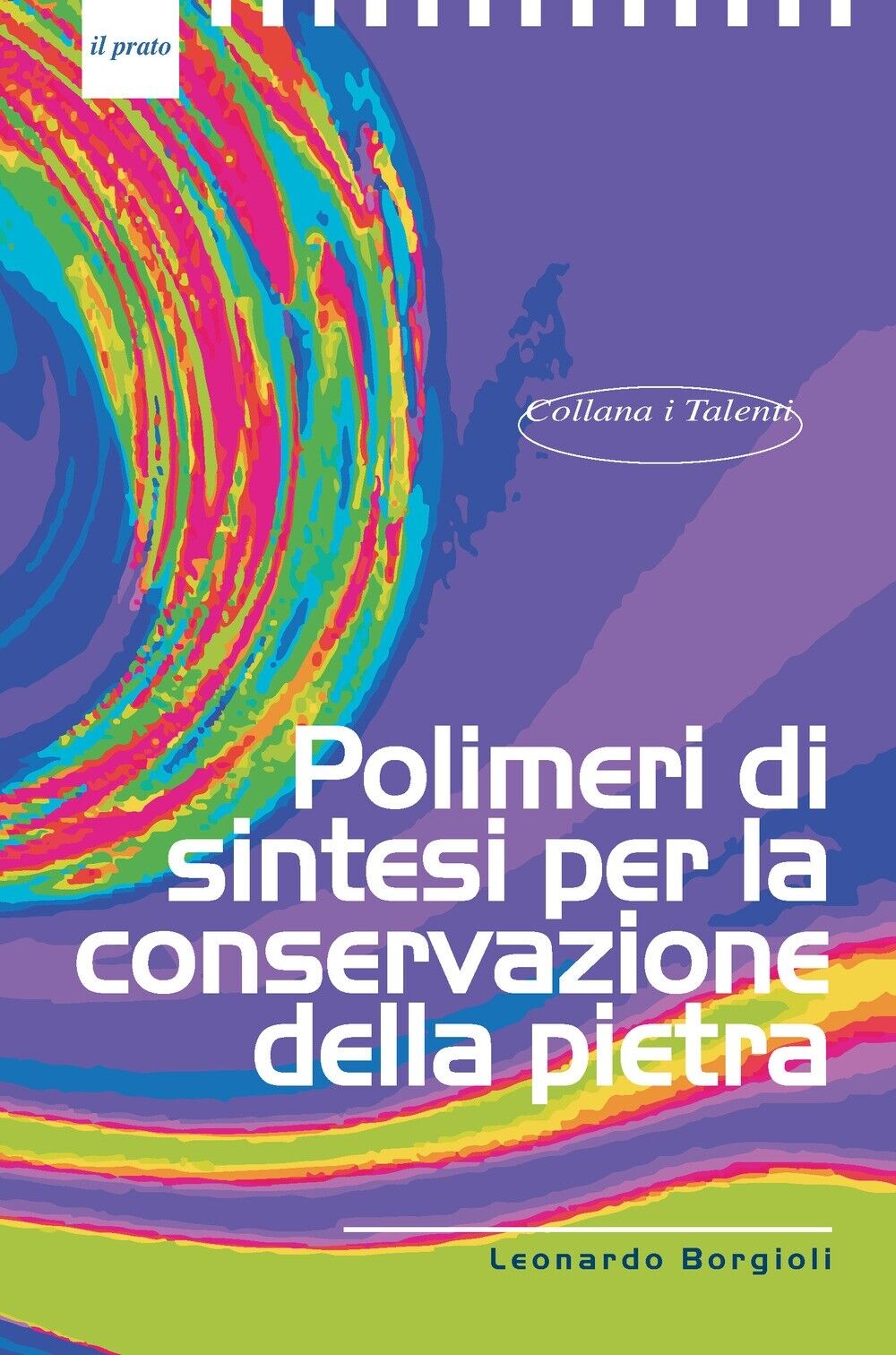 Polimeri di sintesi per la conservazione della pietra - [Casa Editrice Il Prato]