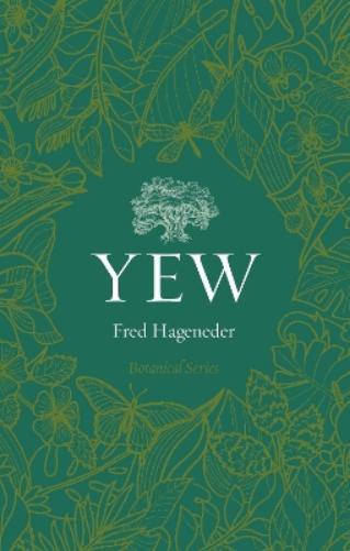 Fred Hageneder Yew (Tascabile) Botanical