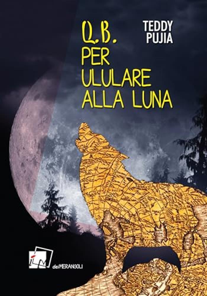 Q. B. Per ululare alla luna - Pujia Teddy