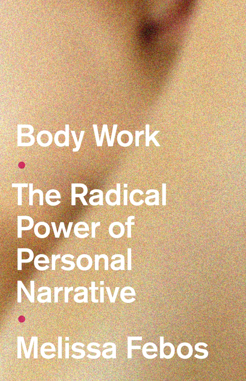 LIbri UK/US Febos, Melissa - Body Work