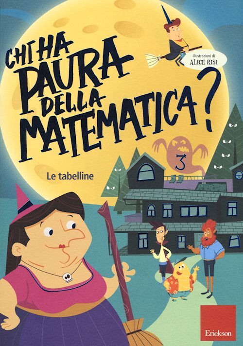 CHI HA PAURA DELLA MATEMATICA? VOL. 3: LE TABELLINE  - RISI ALICE - Erickson