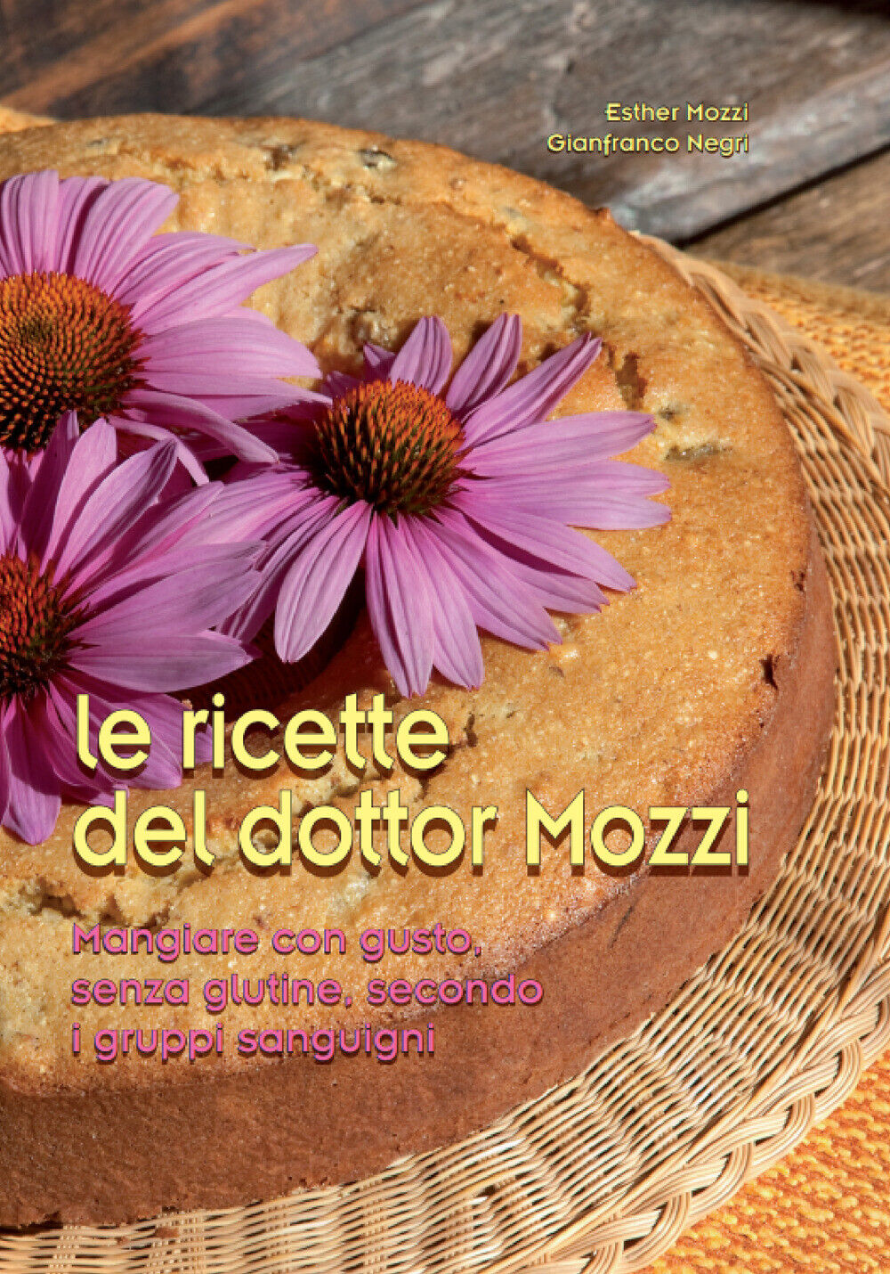 Le ricette del dottor Mozzi. Mangiare con gusto senza glutine, secondo i g...
