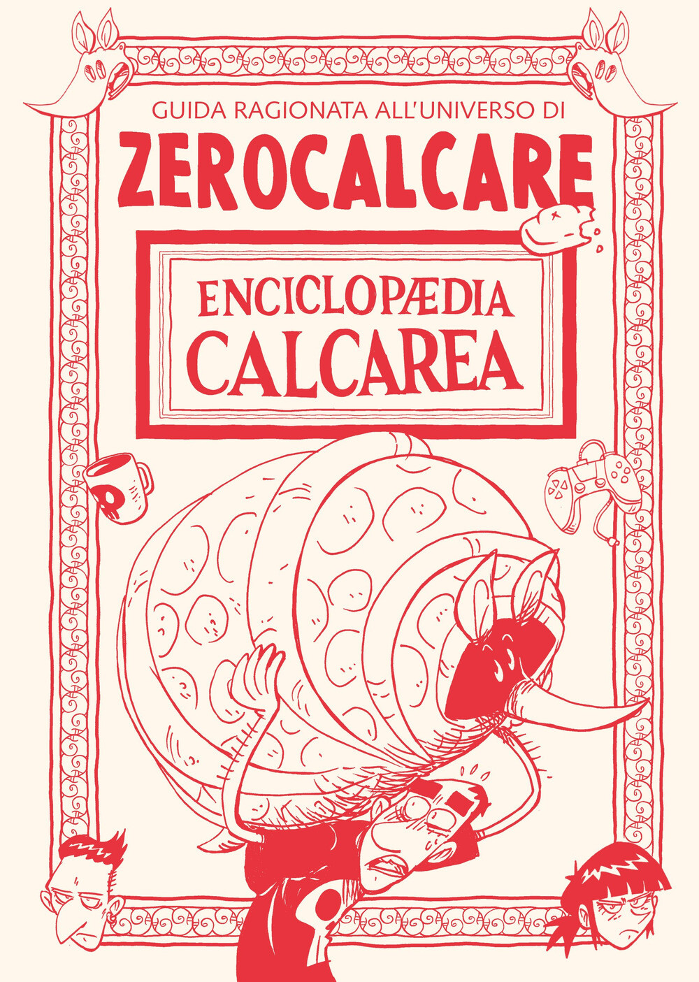 Libri Zerocalcare - Enciclopaedia Calcarea. Guida Ragionata All'universo Di Zero