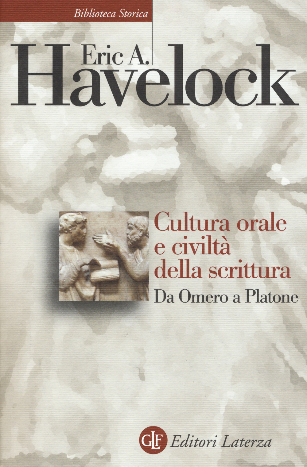 Libri Havelock Eric A. - Cultura Orale E Civilta Della Scrittura. Da Omero A Pla