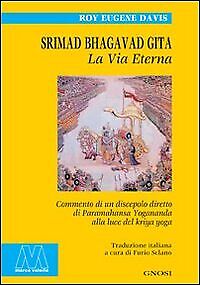 Srimad Bhagavad Gita. La vita eterna. Commento di un discepolo diretto di Parama