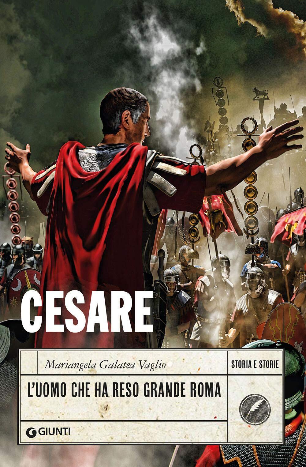 9788809892095 Cesare. L'uomo che ha reso grande Roma - Mariangela Galatea Vaglio