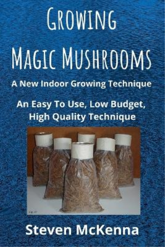 Steven McKenna Growing Magic Mushrooms. A New Indoor Growing Techniq (Tascabile)