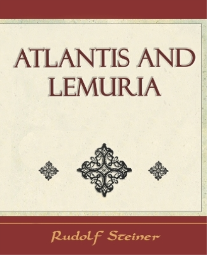 Rudolf Steiner Steiner Rudolf Steiner Atlantis and Lemuria - 1911 (Tascabile)
