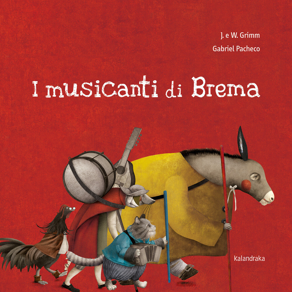 Libri Jacob Grimm / Wilhelm Grimm - I Musicanti Di Brema. Ediz. Illustrata
