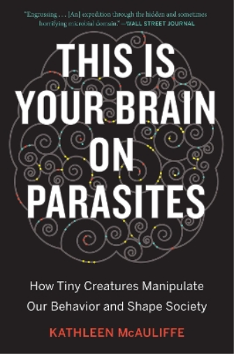Kathleen McAuliffe This Is Your Brain On Parasites (Tascabile)
