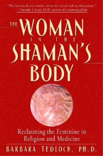 Barbara Tedlock The Woman in the Shaman's Body (Tascabile)