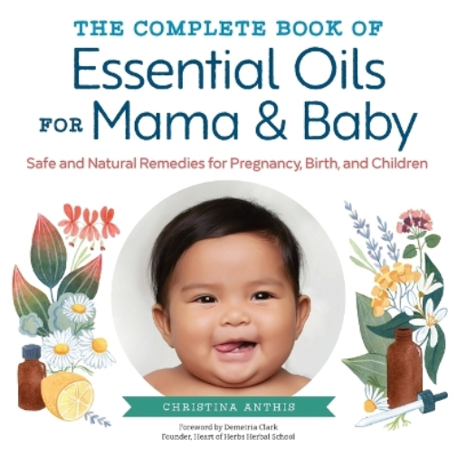 Christina Anthis Demet The Complete Book of Essential Oils for Mama (Tascabile)