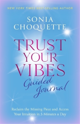 Sonia Choquette Trust Your Vibes Guided Journal (Tascabile)