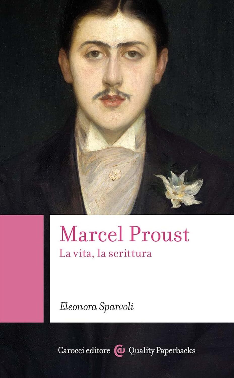 9788829021185 Marcel Proust. La vita, la scrittura - Eleonora Sparvoli