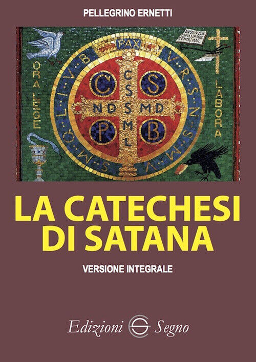 Libri Pellegrino Ernetti - La Catechesi Di Satana. Ediz. Integrale