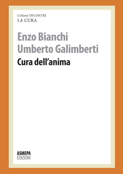 Libri Enzo Bianchi / Umberto Galimberti - Cura Dell'anima
