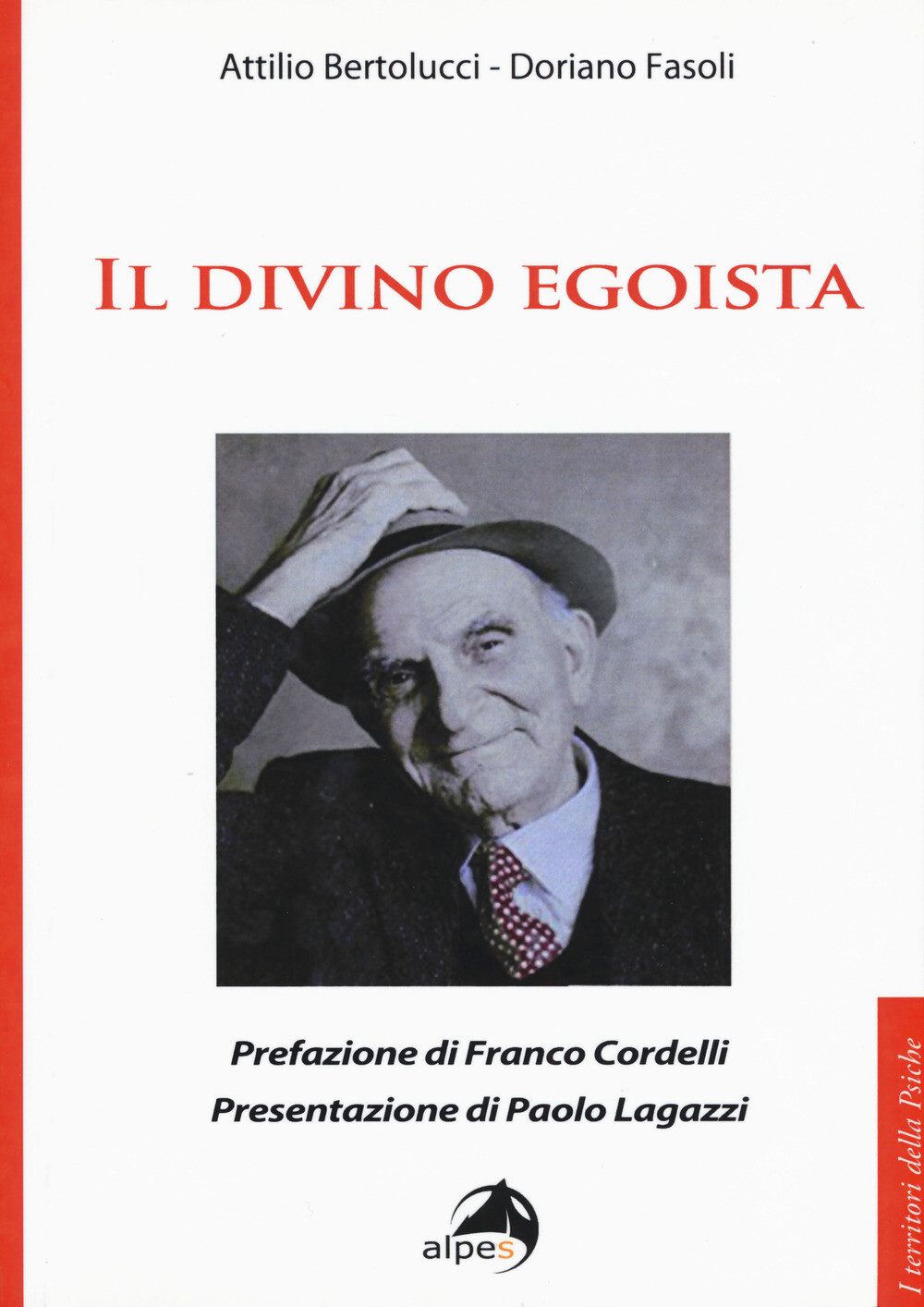 Il divino egoista - Bertolucci Attilio, Fasoli Doriano