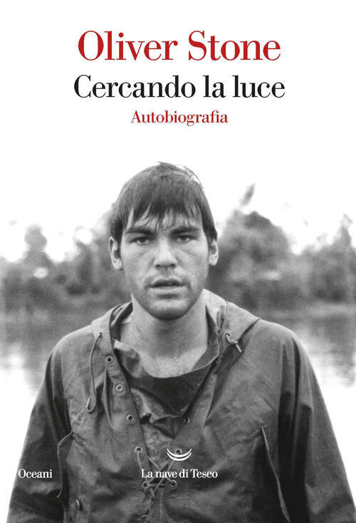 Cercando La Luce Oliver Stone La Nave Di Teseo 2020