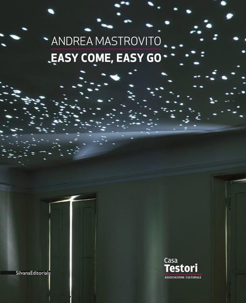 Andrea Mastrovito. Easy Come, Easy Go. Catalogo Della Mostra Novate Milanese J