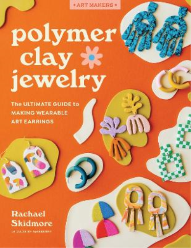Rachael Skidmore Polymer Clay Jewelry (Tascabile) Art Makers