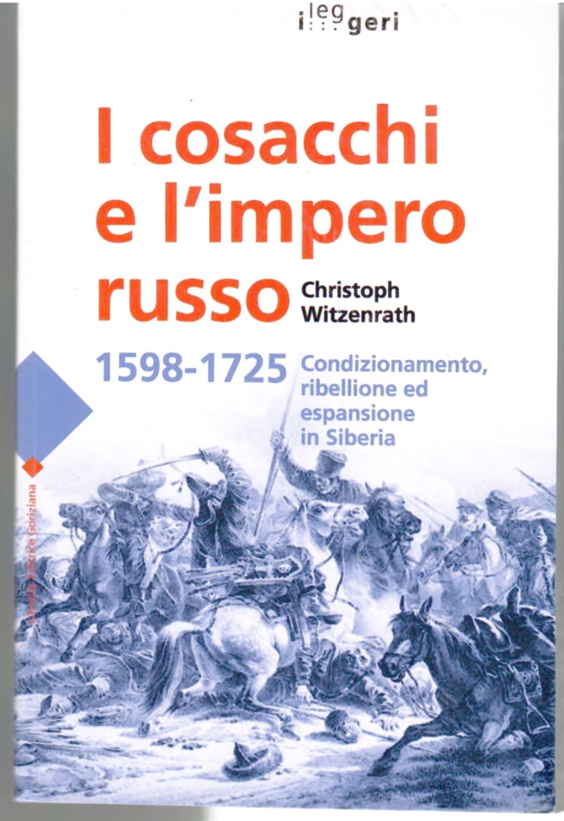 I cosacchi e l'impero russo 1598-1725. Condizionamento, ribellione ed espulsione