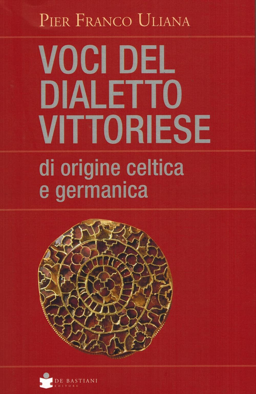 9788884667236 Voci del dialetto vittoriese di origine celtica e germanica - Pier