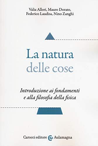 9788843094745 La natura delle cose. Introduzione ai fondamenti e... della fisica