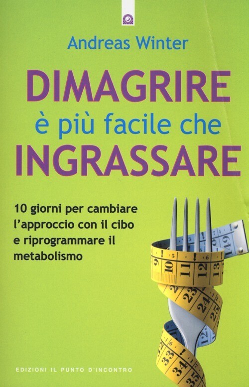 DIMAGRIRE E' PIU' FACILE CHE INGRASSARE. 10 GIORNI PER CAMBIARE L'APPR WINTER AN