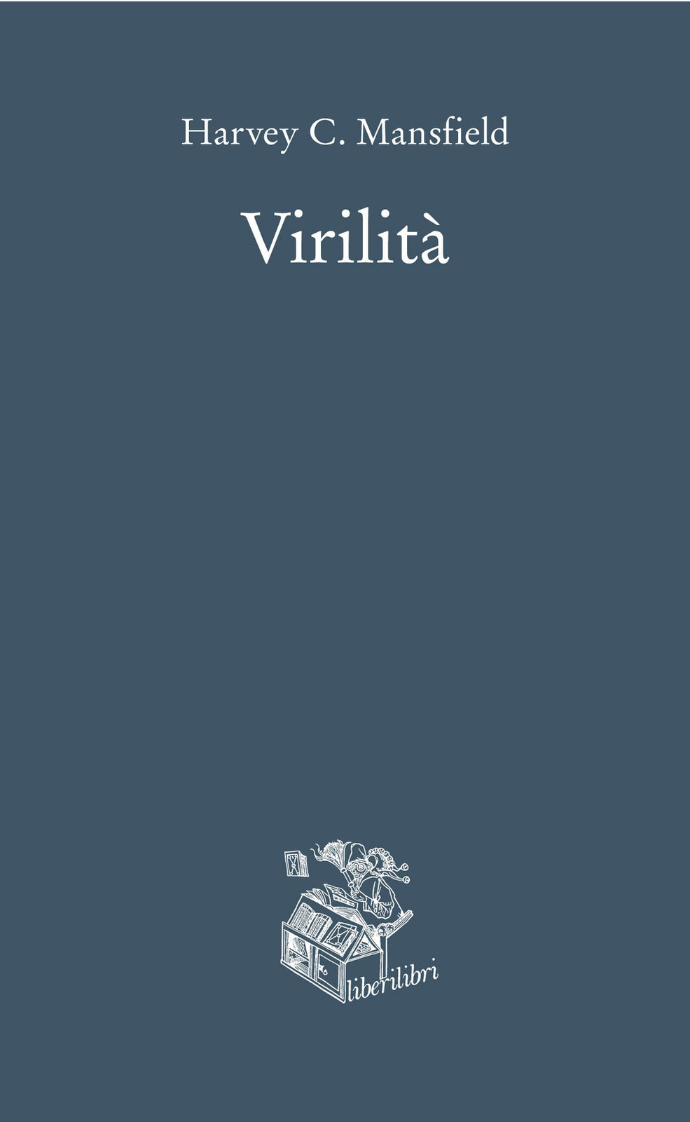 Libri Mansfield Harvey C. - Virilita