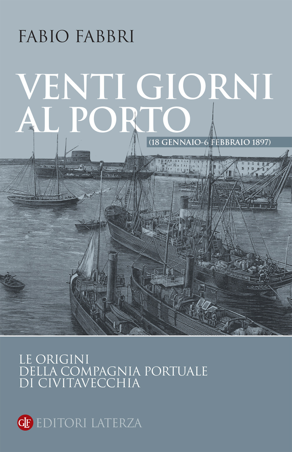 Venti giorni al porto (18 gennaio-6 febbraio 1897). Le origini della Compa...