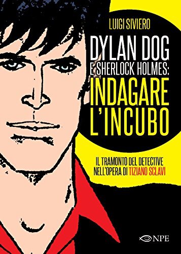 9788897141549 Dylan Dog e Sherlock Holmes: indagare l'incubo. Il...z. illustrata