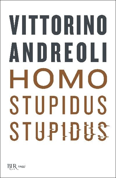 Libri Vittorino Andreoli - Homo Stupidus Stupidus. L'agonia Di Una Civilta